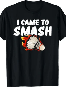I Came To Smash Badminton Player T-Shirt - Negro - Ver 1