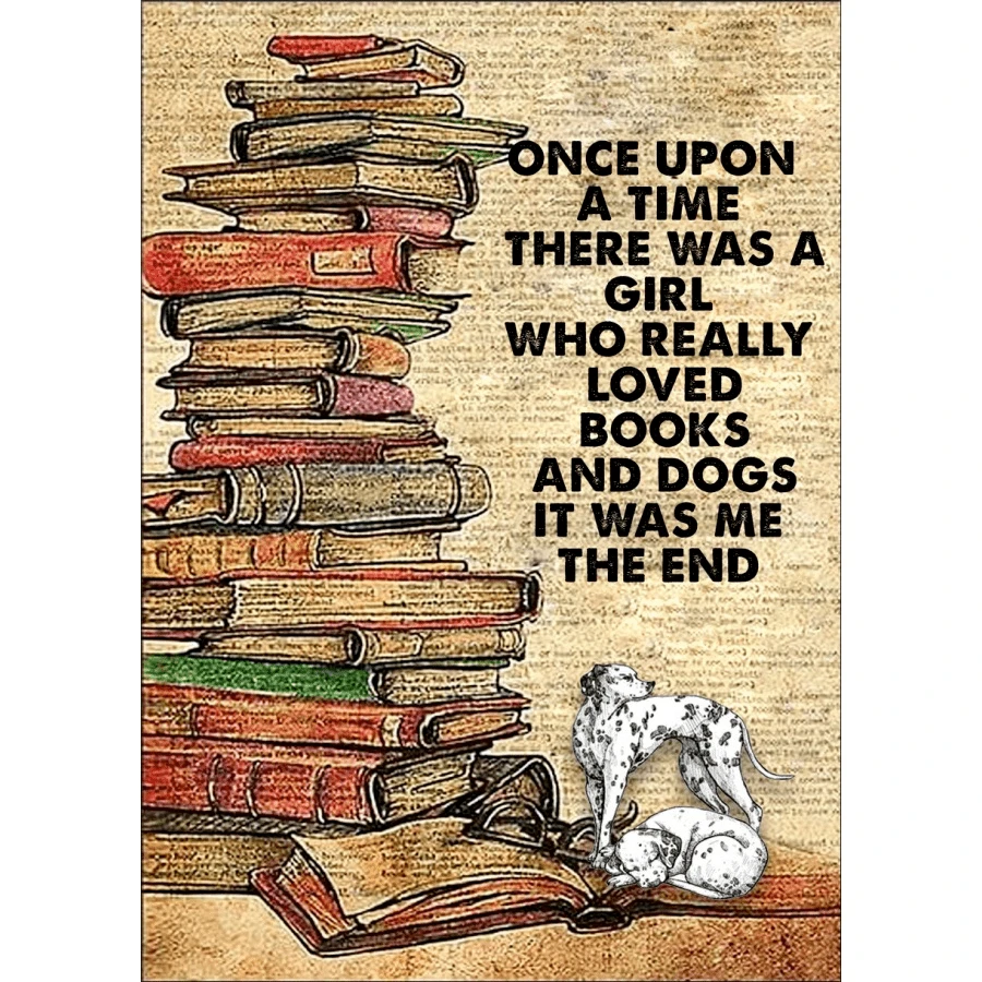 Dog Vintage Signs, Dog Signs, Once Upon A Time There Was A Girl Who Really Loved Books And Dogs Signs - 彩色 - 查看 1