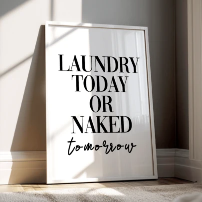 Modern Wall Art Poster Featuring The Quote "Wash Clothes Today, Naked Tomorrow", Suitable For Laundry Room Decor, Canvas Printing, Black And White Print, Available With Or Without Frame, Can Be Used For Room, Home, College Dorm, Apartment Decor, Also Makes A Great Wall Decor Gift For Hotels, Homes, Living Rooms, Bedrooms, Bathrooms, And Offices