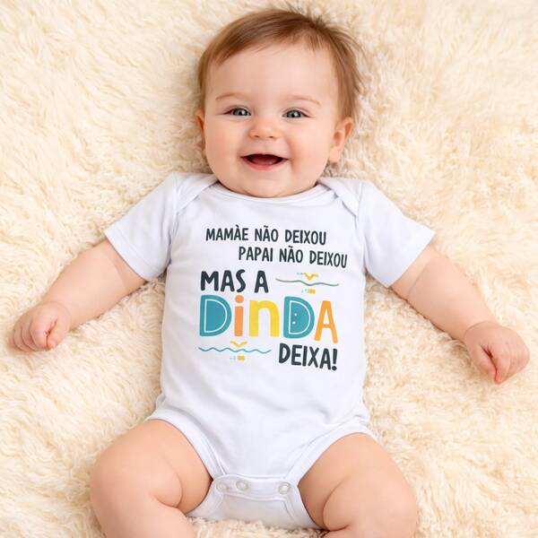 Body Bebê Frase Mamãe não deixou Papai não deixou Mas a Dinda Deixa