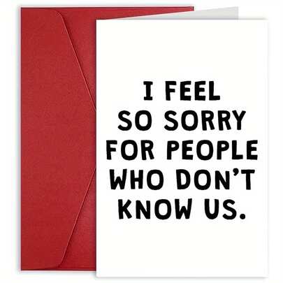 A Humorous Card Suitable For Any Occasion - Birthday, Mother's Day, Father's Day, Thank You, Good Luck Multi-Function Card - Funny "I Feel Sorry For People Who Don't Know Us" Card For Both Men And Women, Suitable For Friends, Brothers And Sisters, Anyone