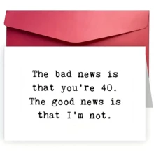 1张趣味40岁生日贺卡，生日快乐贺卡，时尚生日贺卡，生日快乐，“坏消息是你40岁了，好消息是我还没到40岁”，趣味生日贺卡 - 彩色 - 查看 3