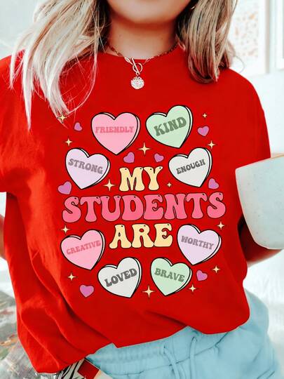 1Pcs 220G Teacher's Day Women's Graphic Print T Shirt My Students Are 100% Cotton Round Neck Tee Valentine's Day  Style Top