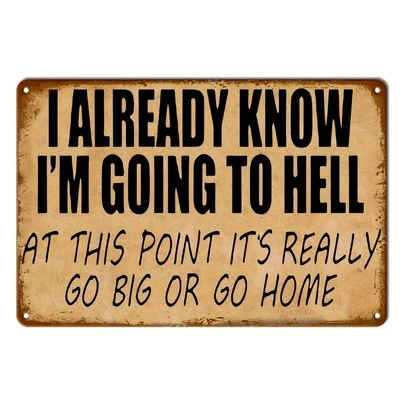 1pc Metal Iron Plate Sign, Funny Poster "I Know I'm Going To Hell" Decor, Suitable For Wall Decoration In Home/Street/Cafe/Bar/Club/Restaurant/Garage/Farm/Outdoor, Vintage Wall Art Poster (8"X12"/20cm*30cm)