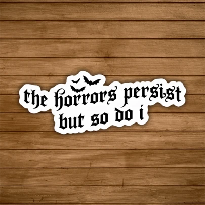 2PCS The Horrors Persist But So Do I Sticker - Mental Health Waterproof Vinyl Decal, Self Care Inspirational Quote, Goth Aesthetic Laptop Sticker, Anxiety Support Gift, Dark Academia Creepy Cute Decor