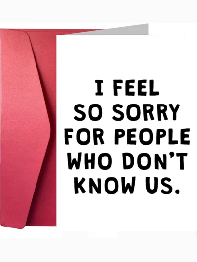 1PC Humorous Any-Occasion Greeting Card - Versatile Card For Birthday, Mother's Day, Thank You, Good Luck - Unisex Funny "I Feel Sorry For People Who Don't Know Us" Card For Friends, Siblings,Mother, Anyone