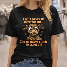 Camiseta de algodón para mujer con estampado gráfico de vaca "I Will Never Be Over The Hill", ideal para uso diario o como camiseta conmemorativa para amigos o seres queridos. También es adecuada como suéter. Entrega rápida. - Negro - Ver 1