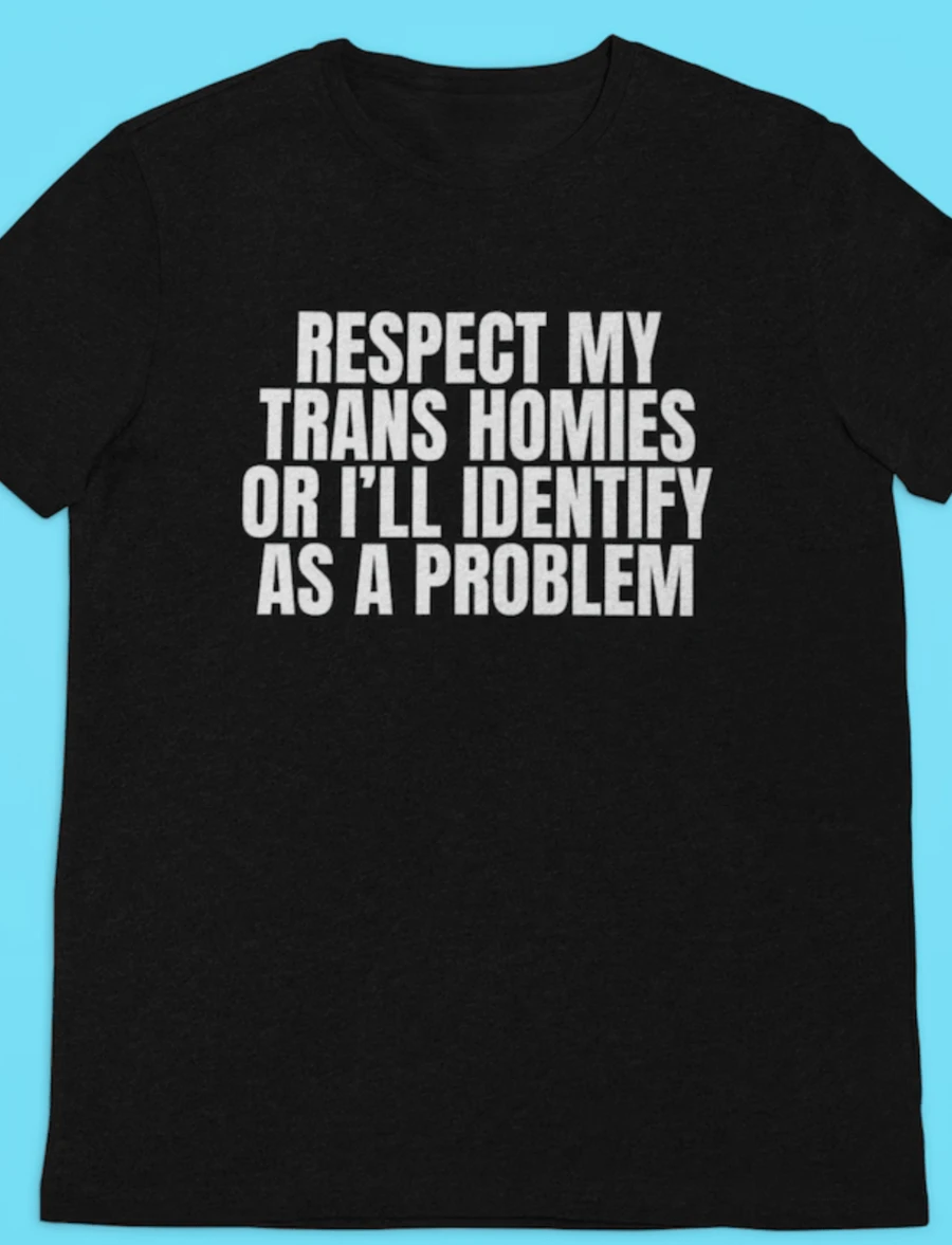 Respect My Trans Homies Or I'll Identify As A Problem, LGBTQ Pride Shirt, Offensive Gen Z Meme Tee, Dark Humor Ally T-Shirt Edgy Ironic Gift - Black - View 1