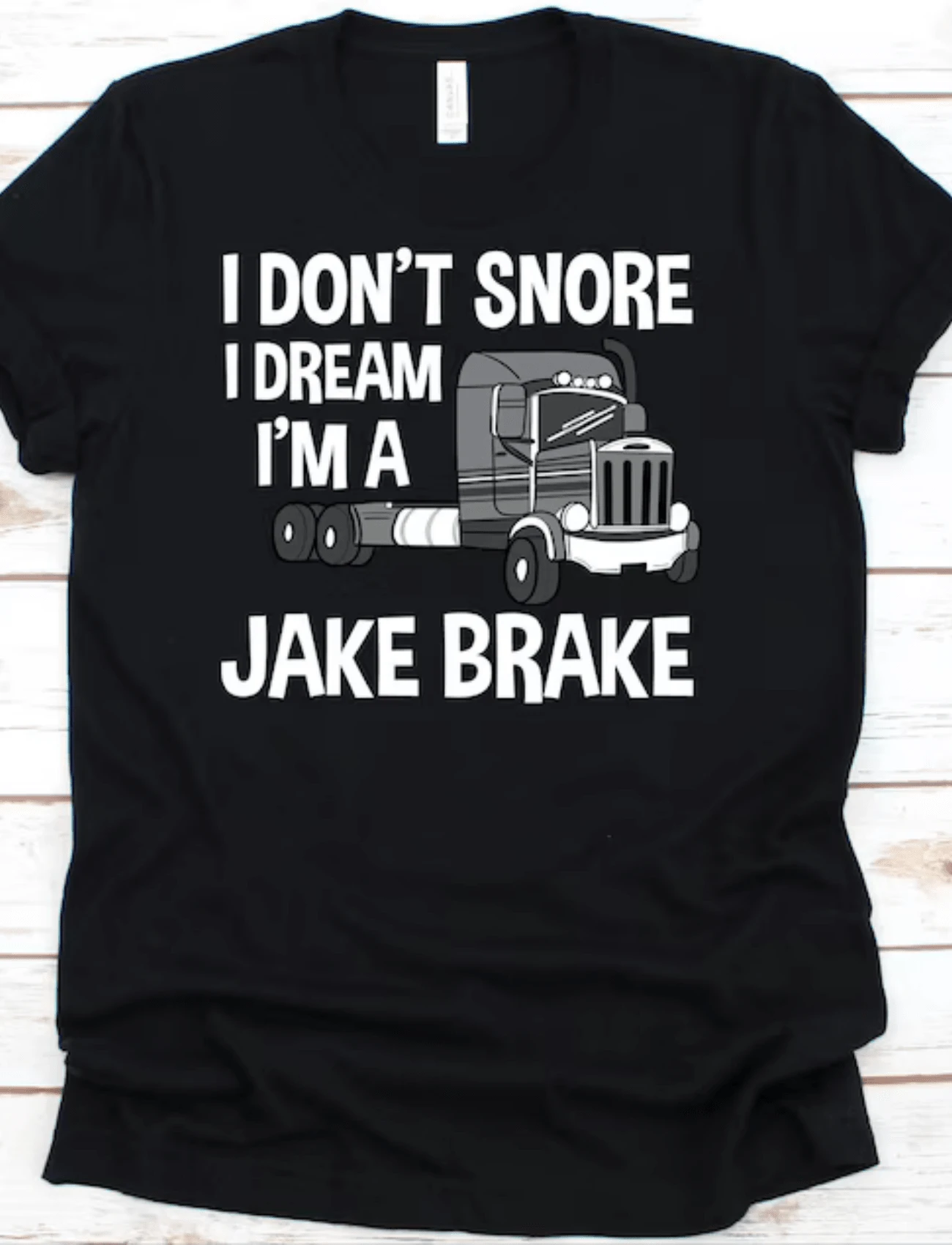 I Don't Snore I Dream I'm A Jake Brake, Trucker Shirt, Trucker Gifts, Truck Driver Shirt, Truck Lover, Truck Meme Shirt - màu đen - Xem 1