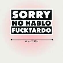 SORRY NO HABLO FUCKTARDO Sarcastic Text Sticker, Waterproof Vinyl Sticker - Durable Matte Surface, Self-Adhesive Bumper Sticker, Suitable For Cars, Windows, Laptops, Trucks, Water Bottles - Multi-Purpose Durable Design, Car Sticker - Vinyl - View 3