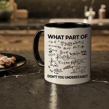 11oz Humorous Math Ceramic Water Cup For Men & Women,Coffee Mug Covered In Handwritten Calculus & Trig Formulas With Bold "WHAT PART OF DON'T YOU UNDERSTAND?" Quote. Perfect For Hot & Cold Drinks. A Witty Gift For Students, Teachers, Friends & Colleagues At Office Or Home, Ideal For Birthday, Teacher's Day & Christmas! - Multicolor - View 8