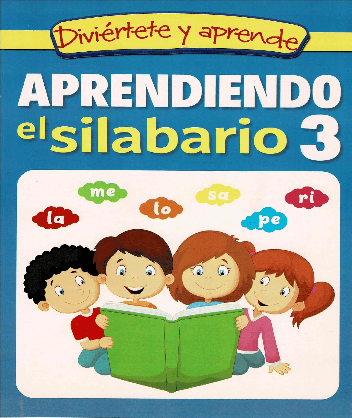 Aprendiendo El Silabario 3° Entrenamiento y diversión para niños. Complemento didáctico ideal para acompañar a los niños por el camino del aprendizaje. Diviértete Y Aprende - Libro único - Ver 1