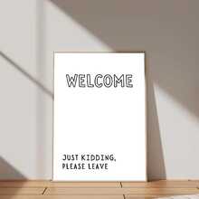 1pc Funny "Welcome Just Kidding Please Leave" Wall Art Poster/Sarcastic Quote Sign For Home, Office/Bedroom, Living Room Decor/Housewarming Gift/Unframed With Witty Message - A - View 3