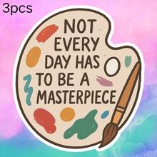 Palette NOT EVERY DAY HAS TO BE A MASTERPIECE, Super Healing Self-Reconciliation Slogan Waterproof Vinyl Sticker - Durable Matte Surface, Self-Adhesive Bumper Sticker, Suitable For Cars, Windows, Laptops, Trucks, Water Bottles - Multi-Purpose Durable Design, Car Sticker - Vinyl - View 11