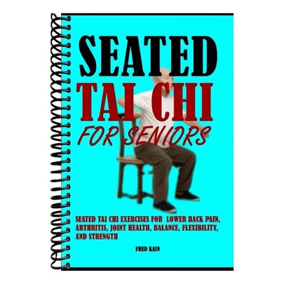 Seated Tai Chi For Seniors Workout Book, Chair Tai Chi Exercises Guide, Low-Impact Fitness Plan For Elderly, Relieve Back Pain Arthritis Improve Balance Flexibility Strength