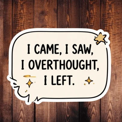 Quote In Speech Bubble With Minimalist Stars, Cute Aesthetic For Laptop, Phone Case, Water Bottle, Notebook, Ska(1PC) 3 Inch Waterproof Removable PVC Vinyl Sticker Decal - "I Came, I Saw, I Overthought, I Left" Funny Relatable Teboard, Helmet - Y2K Humor Sticker For Gen Z Women, Self-Care, Introvert Vibes, Cozy Home Office Gift
