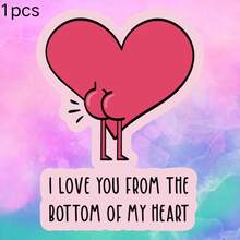 Heart Butt I LOVE YOU FROM THE BOTTOM OF MY HEART, Sweet And Quirky, Waterproof Vinyl Sticker - Durable Smooth Surface, Self-Adhesive Bumper Sticker, Suitable For Cars, Windows, Laptops, Trucks, Water Bottles - Multi-Purpose Durable Design, Car Sticker - Vinyl - View 11