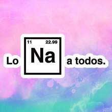 Sodium Lo Na A Todos. Spanish Pun, Waterproof Vinyl Sticker - Durable Smooth Surface, Self-Adhesive Bumper Sticker, Suitable For Cars, Windows, Laptops, Trucks, Water Bottles - Multi-Functional Durable Design, Car Sticker - Vinyl - View 9