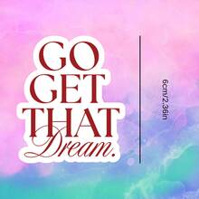GO GET THAT Dream.,Like A Motivational Slogan For Yourself, Waterproof Vinyl Sticker - Durable Smooth Surface, Self-Adhesive Bumper Sticker, Suitable For Cars, Windows, Laptops, Trucks, Water Bottles - Multi-Purpose Durable Design, Car Sticker - Vinyl - View 2