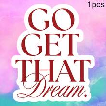 GO GET THAT Dream.,Like A Motivational Slogan For Yourself, Waterproof Vinyl Sticker - Durable Smooth Surface, Self-Adhesive Bumper Sticker, Suitable For Cars, Windows, Laptops, Trucks, Water Bottles - Multi-Purpose Durable Design, Car Sticker - Vinyl - View 10