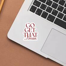 GO GET THAT Dream.,Like A Motivational Slogan For Yourself, Waterproof Vinyl Sticker - Durable Smooth Surface, Self-Adhesive Bumper Sticker, Suitable For Cars, Windows, Laptops, Trucks, Water Bottles - Multi-Purpose Durable Design, Car Sticker - Vinyl - View 5