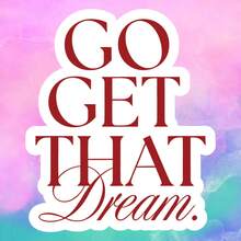 GO GET THAT Dream.,Like A Motivational Slogan For Yourself, Waterproof Vinyl Sticker - Durable Smooth Surface, Self-Adhesive Bumper Sticker, Suitable For Cars, Windows, Laptops, Trucks, Water Bottles - Multi-Purpose Durable Design, Car Sticker - Vinyl - View 3