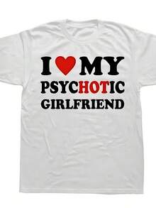 2026 Novelty I Love My Psychotic Girlfriend T Shirts Graphic Streetwear Short Sleeve Birthday Gifts Summer Style TShirt - 白色 - 查看 1