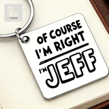 Funny Keychain "Of Course I'm Right I'm Jeff" Stainless Steel Humor Name Gift For Men Dad Husband Boyfriend Jeff Lover Best Friend Birthday Christmas Gag Present Car Bag Charm Jewelry - A - View 3