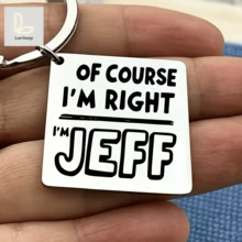 Funny Keychain "Of Course I'm Right I'm Jeff" Stainless Steel Humor Name Gift For Men Dad Husband Boyfriend Jeff Lover Best Friend Birthday Christmas Gag Present Car Bag Charm Jewelry - A - View 1