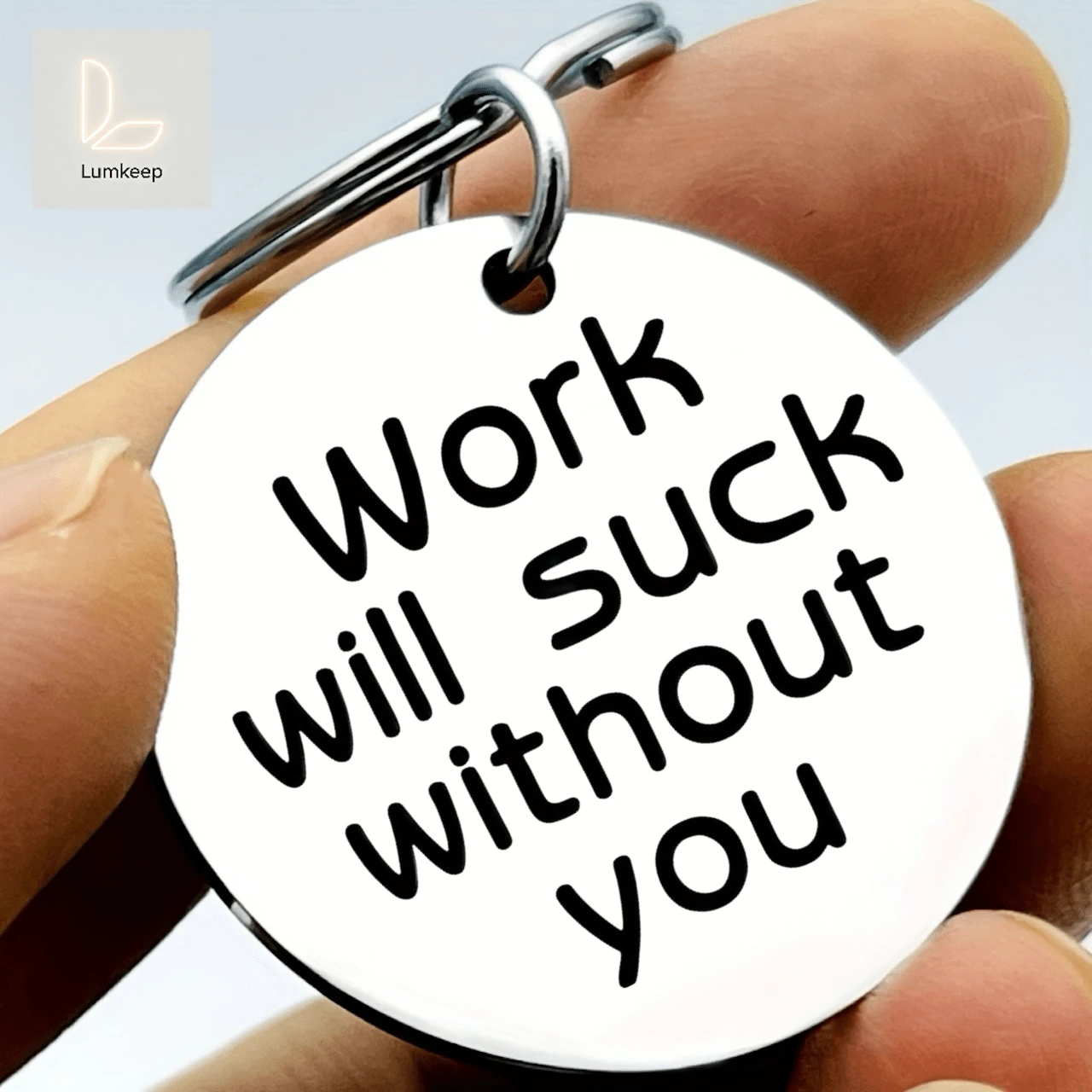 Funny Work Keychain – "Work Will Suck Without You" Stainless Steel Pendant | Sarcastic Office Humor Gift For Coworkers, Boss, Employees | Perfect For Resignation, Retirement, Farewell Party, Birthday Or Just Because | Unique Gag Gift For Work Friends - A - View 1