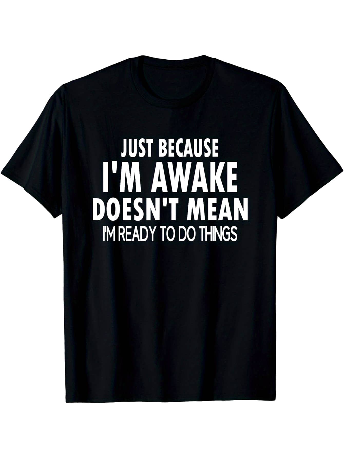 Just Because I'm Awake T Shirts Mens Clothes - 黑色 - 查看 1