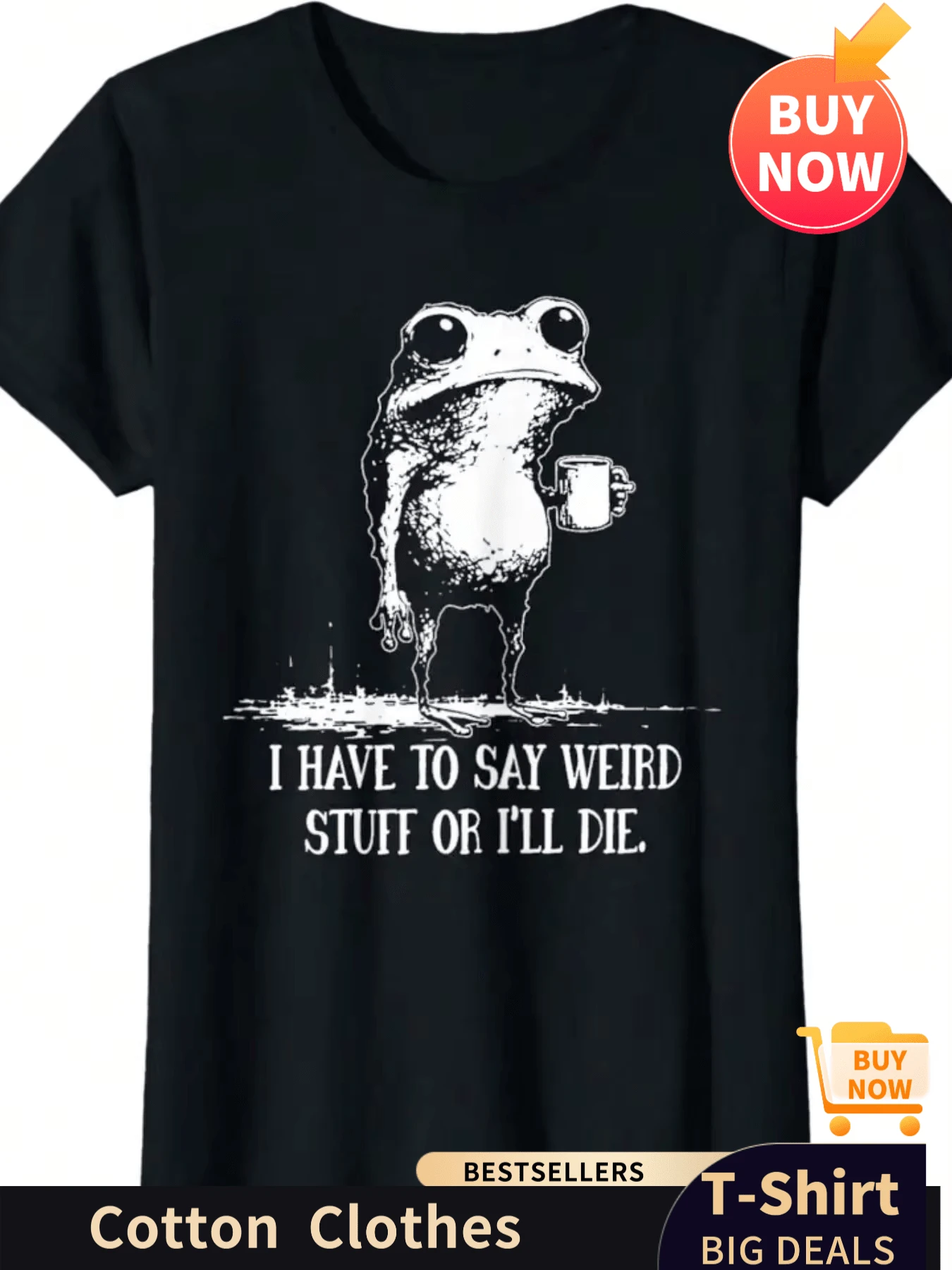I Have To Say Weird Stuff Or Ill Die Funny Saying Frog Meme T-Shirt - Black - View 1