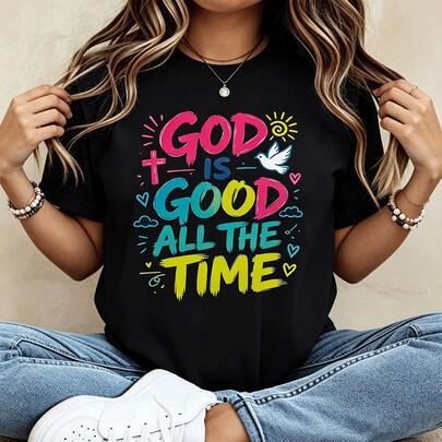 God Is Always A Good Christian T Women's T-Shirt With Religious Belief Statement Pattern T Casual Summer Shirt