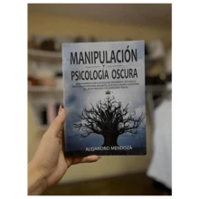 Manipulación y psicología oscura - Alejandro Mendoza / Guía sobre técnicas de control mental, persuasión y cómo protegerse de personas - Libro único - Ver 2