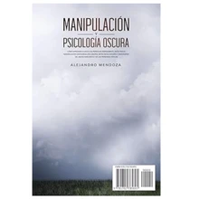 Manipulación y psicología oscura - Alejandro Mendoza / Guía sobre técnicas de control mental, persuasión y cómo protegerse de personas - Libro único - Ver 3