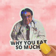 Dr. Yang Nuen, "WHY YOU EAT SO MUCH?" Funny Meme Sticker With Humor And Self-Deprecation - Waterproof Vinyl Sticker - Durable Matte Surface, Self-Adhesive Bumper Sticker, Suitable For Cars, Windows, Laptops, Trucks, Water Bottles - Multi-Purpose Durable Design, Car Sticker - one-size - View 1
