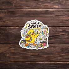 1PC Busy Duck "I Have A System" Sticker, Funny Chaos Work Meme Vinyl Decal, Humorous Office Quote, Waterproof Sticker For Laptop, Water Bottle, Car, Phone Case - Multi-color - View 2