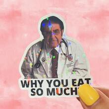 Dr. Yang Nuen, "WHY YOU EAT SO MUCH?" Funny Meme Sticker With Humor And Self-Deprecation - Waterproof Vinyl Sticker - Durable Matte Surface, Self-Adhesive Bumper Sticker, Suitable For Cars, Windows, Laptops, Trucks, Water Bottles - Multi-Purpose Durable Design, Car Sticker - one-size - View 10