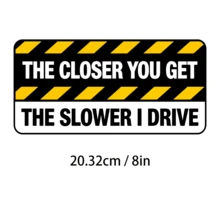 1pc Car Safety Warning Sticker "THE CLOSER YOU GET, THE SLOWER I DRIVE", 8 Inch Durable Vinyl Tailgate Warning Decal, Suitable For Cars, Trucks, Self-Adhesive Bumper Sticker, Car Decoration, Car Accessories, Truck Sticker - A - View 3