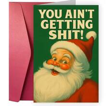 Thiệp Giáng Sinh hài hước với thiết kế ông già Noel cổ điển và câu nói vui nhộn "You Ain't Getting !", hoàn hảo cho các bữa tiệc lễ hội, trao đổi quà Secret Santa hoặc làm quà tặng trêu đùa, phù hợp cho bạn bè và đồng nghiệp - Thiệp chúc mừng - Xem 5