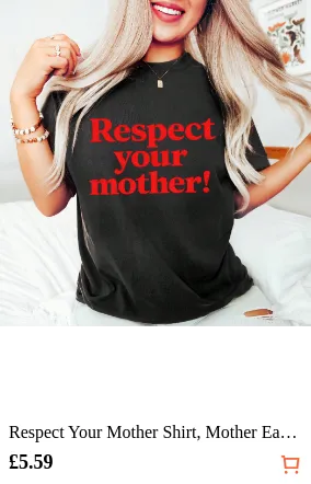 Respect Your Mother Shirt Mother...